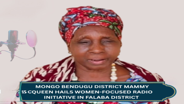 MONGO BENDUGU DISTRICT MAMMY QUEEN HAILS WOMEN-FOCUSED RADIO INITIATIVE IN FALABA DISTRICT